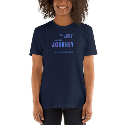 T-Shirt - The Joy Is In The Journey, not the destination, in blue text - Rozlar