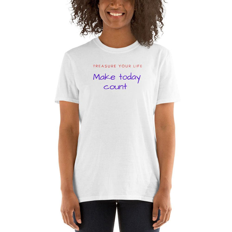 T-Shirt - Treasure Your Life, Make today count - Rozlar