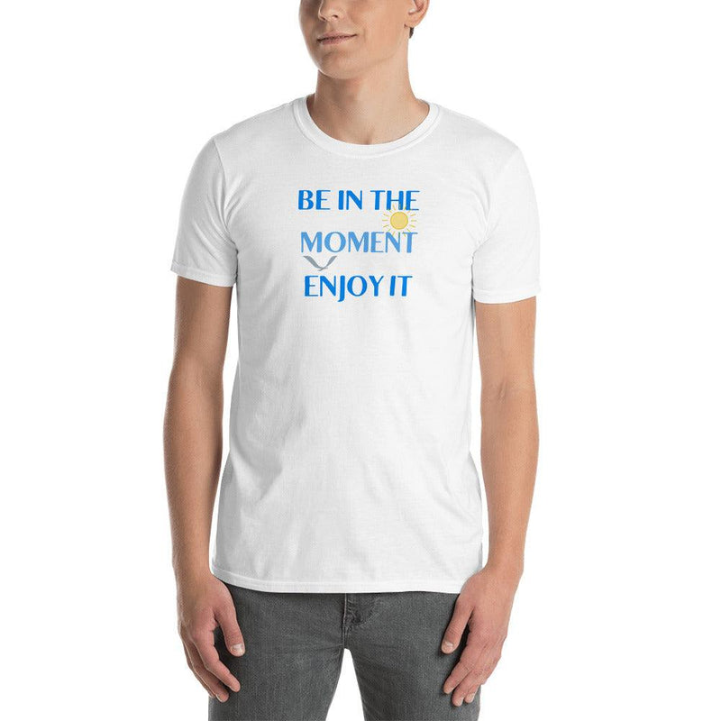 T-Shirt - Be In The Moment Enjoy It - April 2022 - Rozlar