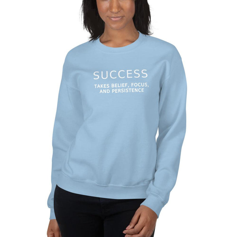 Sweatshirt - Success Takes Belief, Focus, And Persistence - Rozlar
