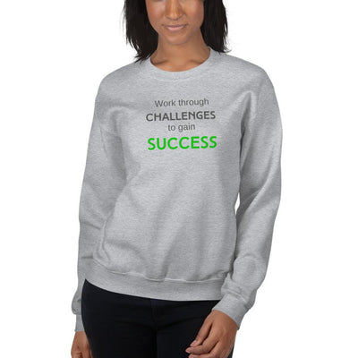 Sweatshirt - Work Through Challenges To Gain Success in grey and green text - Rozlar