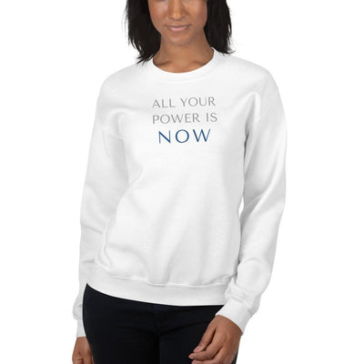 Sweatshirt - All Your Power Is NOW - Rozlar