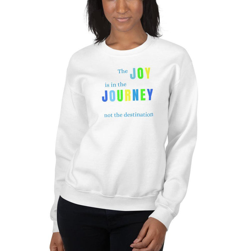 Sweatshirt - The Joy is in the Journey, not the Destination, in color - Rozlar