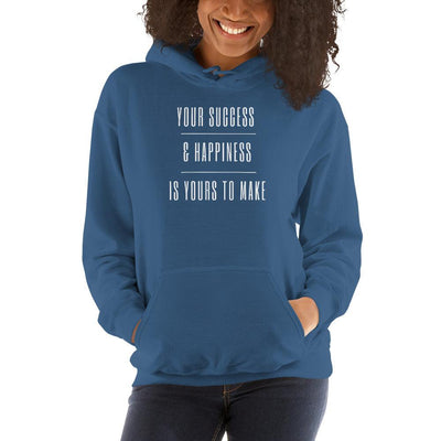 Hoodie - Your Success & Happiness Is Yours To Make - Rozlar