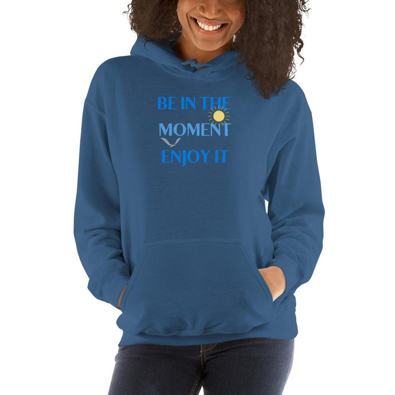Hoodie - Be In The Moment Enjoy It - Rozlar