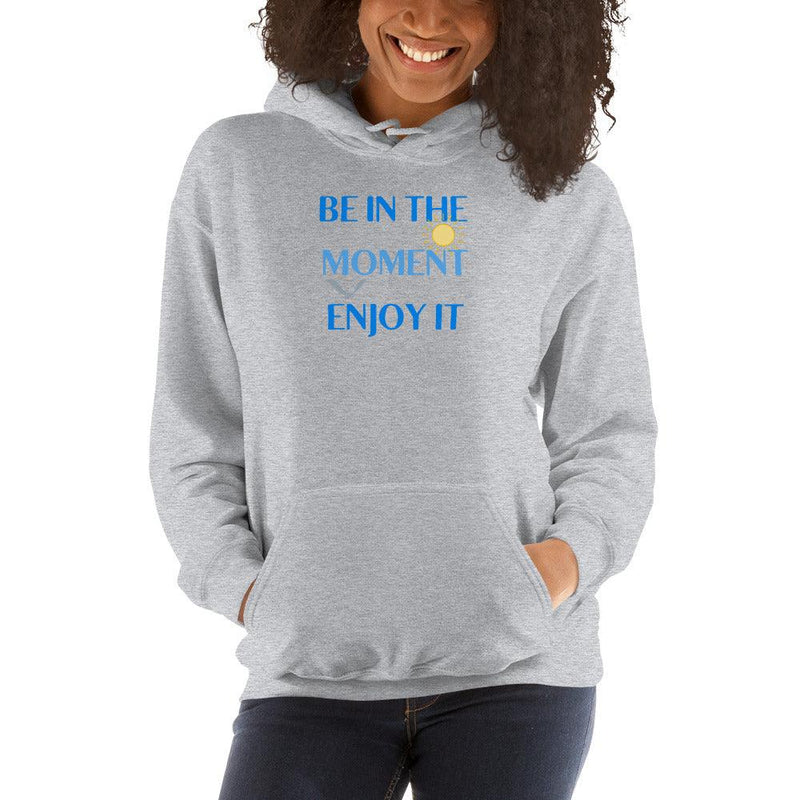 Hoodie - Be In The Moment Enjoy It - Rozlar
