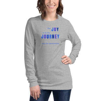 Long Sleeve Tee - The Joy Is In The Journey, not the destination, in blue text - Rozlar