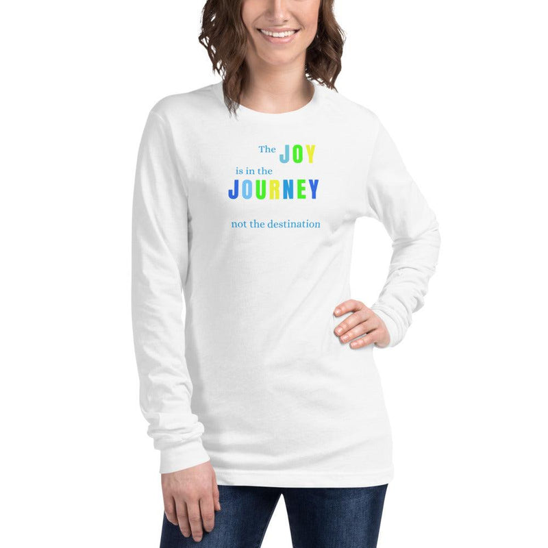 Long Sleeve Tee - The Joy is in the Journey, not the Destination - Rozlar