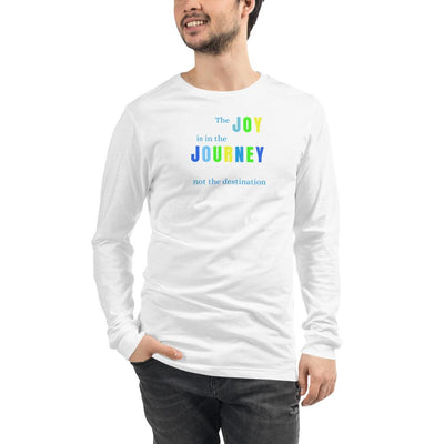 Long Sleeve Tee - The Joy is in the Journey, not the Destination - Rozlar