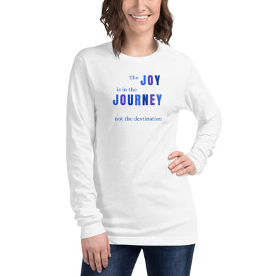 Long Sleeve Tee - The Joy Is In The Journey, not the destination, in blue text - Rozlar