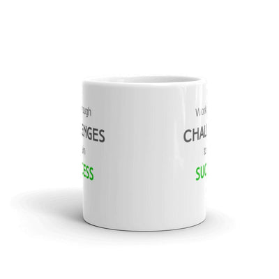 Mug Glossy White - Work Through Challenge To Gain Success in grey and green text - Rozlar
