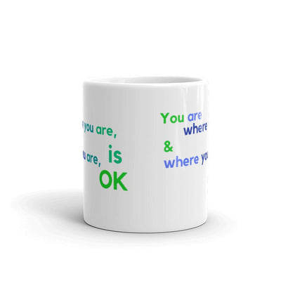 Mug Glossy White - You Are Where You Are & Where You Are Is OK - Rozlar