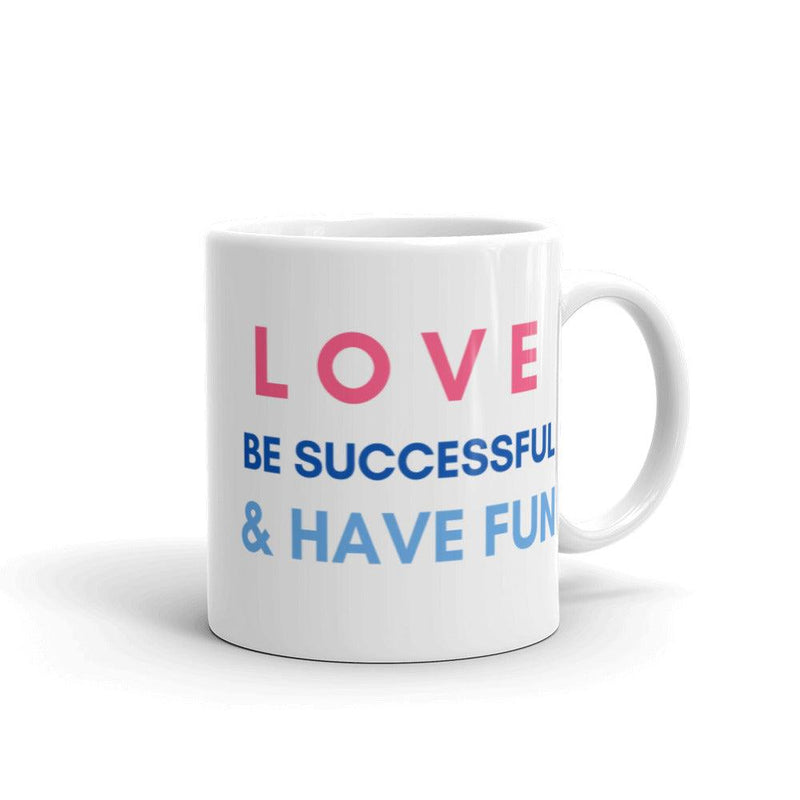 Mug Glossy White - Love, Be Successful & Have Fun - Rozlar